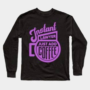 Instant lawyer just add coffee Long Sleeve T-Shirt